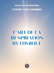 Title: L'Art de la Respiration Rythmique, Author: L'Esprit Saint Cosmique