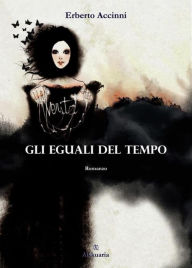 Title: Gli eguali del tempo, Author: Erberto Accinni