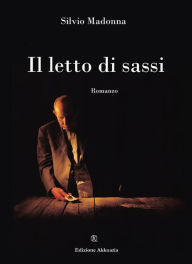 Title: Il letto di sassi, Author: Silvio Madonna