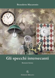 Title: Gli specchi intersecanti, Author: Benedetto Macaronio