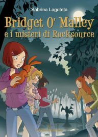 Title: Bridget O'Malley & i misteri di Rocksource, Author: Sabrina Lagoteta