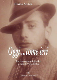 Title: Oggi come ieri: Racconto autobiografico di guerra, Author: Emilio Ambra