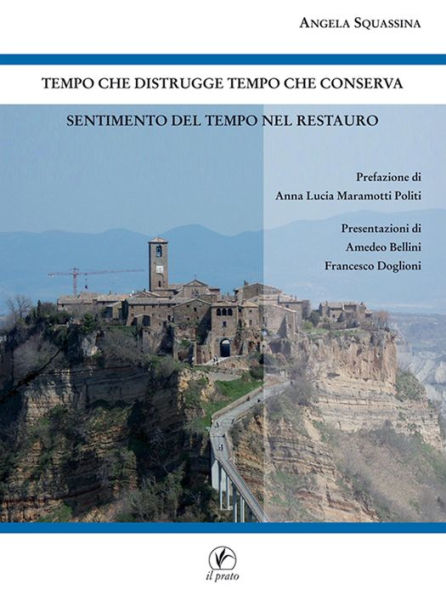Tempo che distrugge, tempo che conserva, sentimento del tempo nel restauro: Sentimento del tempo nel restauro