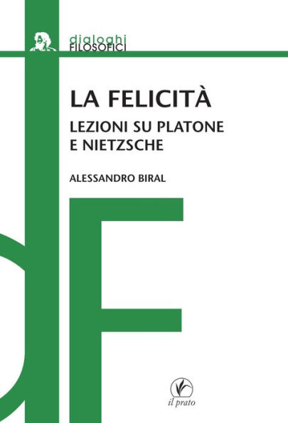 La felicità: Lezioni su Platone e Nietzsche