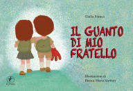 Title: Il guanto di mio fratello, Author: Giulia Franco