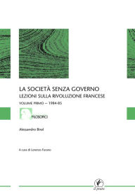 Title: La società senza governo - VOLUME PRIMO - 1984-85: Lezioni sulla rivoluzione francese, Author: Lorenzo Furano