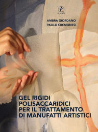 Title: Gel Rigidi Polisaccaridici per il trattamento dei manufatti artistici, Author: Ambra Giordano