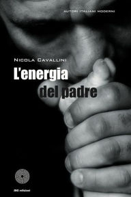 Title: L'energia del padre, Author: Nicola Cavallini