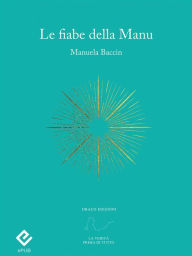 Title: Le fiabe della Manu, Author: Manuela Baccin
