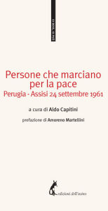 Title: Persone che marciano per la pace Perugia: Assisi 24 settembre 1961, Author: Aldo Capitini