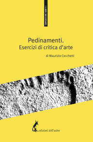 Title: Pedinamenti: Esercizi di critica d'arte, Author: Maurizio Cecchetti