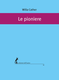 Title: Le pioniere, Author: Willa Cather