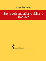 Title: Storia del separatismo siciliano 1943-1947, Author: Marcello Cimino