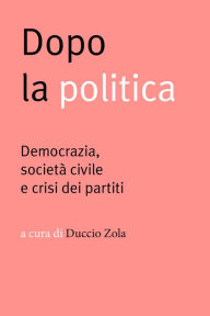 Title: Dopo la politica: Democrazia, società civile e crisi dei partiti, Author: Jnrgen Habermas