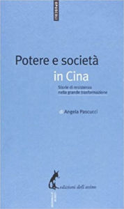 Title: Potere e società in Cina: Storie di resistenza nella grande trasformazione, Author: Angela Pascucci