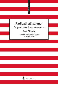 Title: Radicali, all'azione!: Organizzare i senza-potere, Author: Saul Alinsky