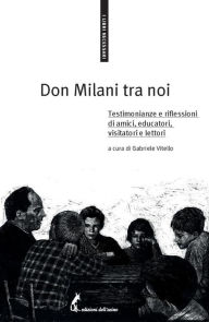 Title: Don Milani tra noi: Testimonianze e riflessioni di amici, educatori, visitatori e lettori, Author: AA.VV.