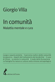 Title: In comunità: Malattia mentale e cura, Author: Giorgio Villa