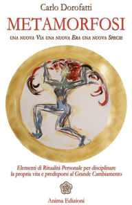 Title: Metamorfosi: Una nuova via, una nuova era, una nuova specie, Author: Dorofatti Carlo