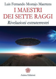 Title: Maestri dei sette raggi (I): Rivelazioni extraterrestri, Author: Luis Fernando Mostajo Maertens