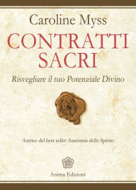 Title: Contratti Sacri: Risvegliare il tuo Potenziale Divino, Author: Caroline Myss