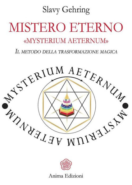 Mistero Eterno - MYSTERIUM AETERNUM: Il metodo della trasformazione magica