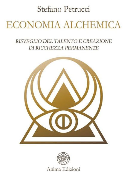 Economia alchemica: Il Risveglio del Talento animico e la creazione di Ricchezza permanente - Sincronicità e Legge di Risonanza applicate all'Economia