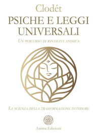 Title: Psiche e Leggi Universali: Un percorso di rinascita animica - La scienza della trasformazione interiore, Author: Claudia Mentuccia