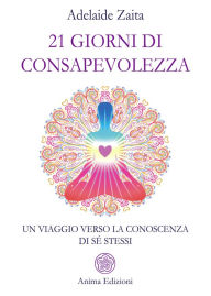 Title: 21 giorni di consapevolezza: Un viaggio verso la conoscenza di sé stessi, Author: Zaita Adelaide