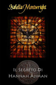 Title: Il Segreto di Hannah Ajiman, Author: Isabella Montwright