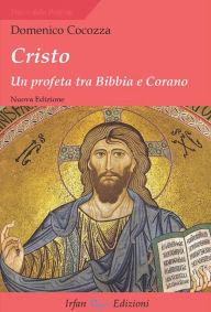 Title: Cristo. Un profeta tra Bibbia e Corano, Author: Domenico Cocozza