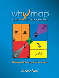 Title: Whymap: tutta la vita in un diagramma, Author: Luciano Rizzo