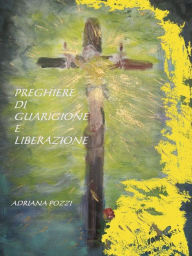 Title: Preghiere di guarigione e liberazione, Author: Adriana Pozzi