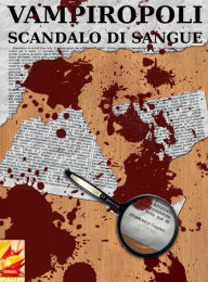 Title: Vampiropoli - Scandalo di sangue, Author: Francesco Cagno