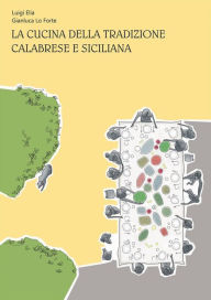 Title: LA CUCINA DELLA TRADIZIONE CALABRESE E SICILIANA, Author: Gianluca Lo Forte