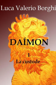 Title: Daimon: 1. La custode, Author: Luca Valerio Borghi