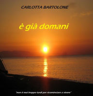 Title: è già domani, Author: Carlotta Bartolone