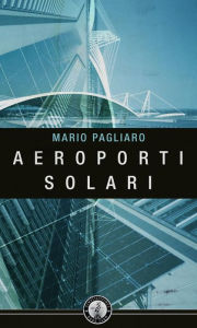 Title: Aeroporti solari, Author: Mario Pagliaro