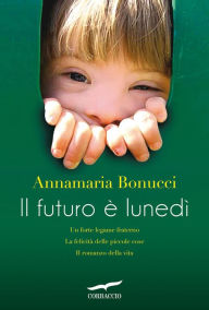 Title: Il futuro è lunedì, Author: Annamaria Bonucci