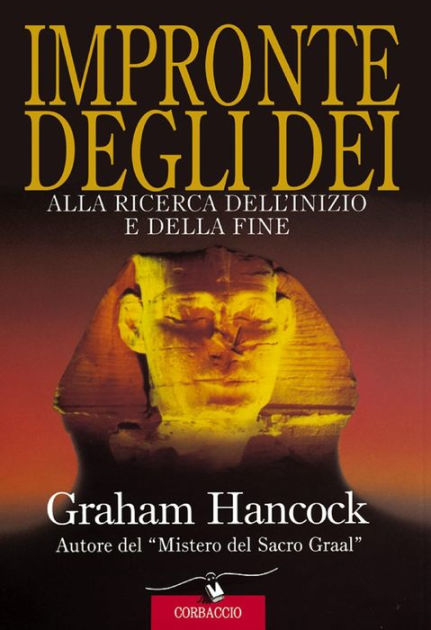 Impronte Degli Dei Alla Ricerca Dell Inizio E Della Fine By Graham Hancock Nook Book Ebook Barnes Noble