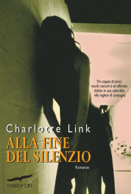 Title: Alla fine del silenzio, Author: Charlotte Link