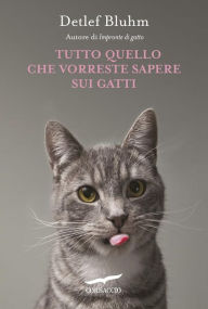 Title: Tutto quello che vorreste sapere sui gatti, Author: Detlef Bluhm