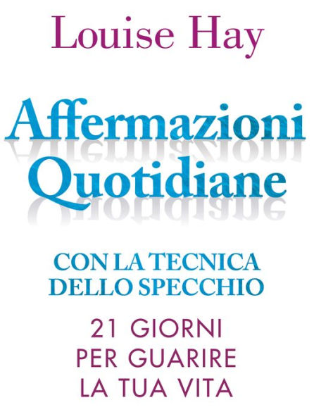 Affermazioni Quotidiane: 21 giorni per guarire la tua vita