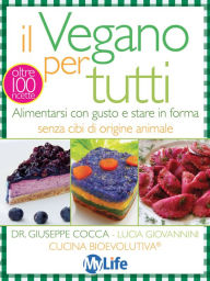 Title: Il Vegano per tutti: Alimentarsi con gusto e stare in forma senza cibi di origine animale, Author: Lucia Giovannini