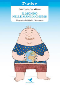 Title: Il mondo nelle mani di Chumb, Author: Barbara Scattini