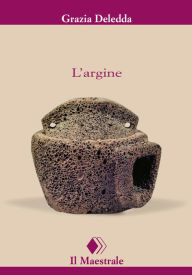 Title: L'argine, Author: Grazia Deledda