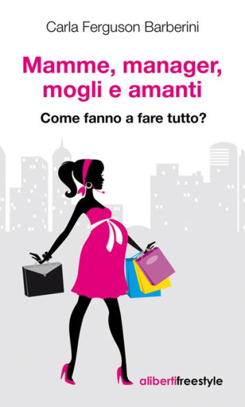 Mamme, manager, mogli e amanti. Come fanno a fare tutto?