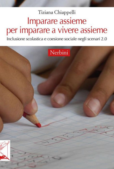 Imparare assieme per imparare a vivere assieme: Inclusione scolastica e coesione sociale negli scenari 2.0