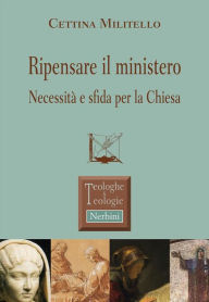 Title: Ripensare il ministero: Necessità e sfida per la Chiesa, Author: Cettina Militello