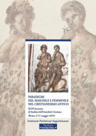 Title: Paradigmi del maschile e femminile nel cristianesimo antico, Author: Massimiliano Ghilardi